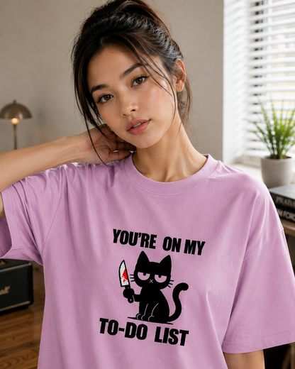 You are on my to-do List Oversized T-Shirt