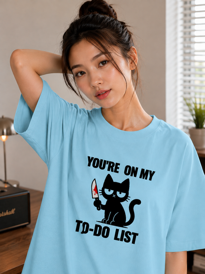 You are on my to-do List Oversized T-Shirt
