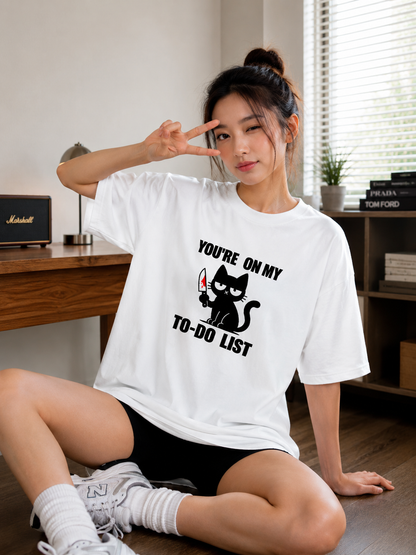 You are on my to-do List Oversized T-Shirt