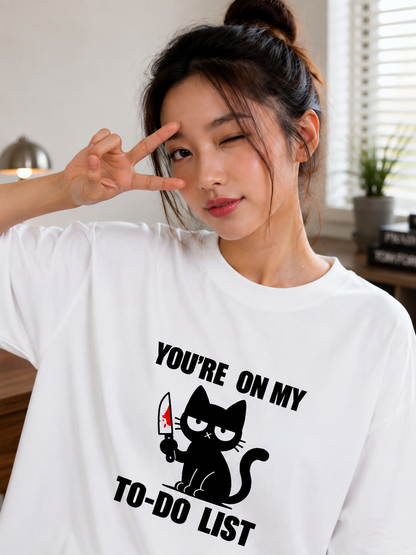 You are on my to-do List Oversized T-Shirt