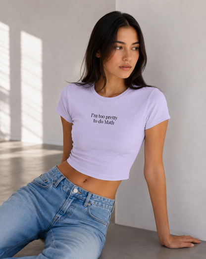 Im too Pretty to do Math Baby Tee