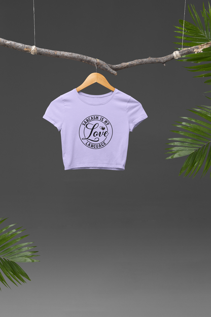 Sarcasm is my Love Language Crop T-shirt