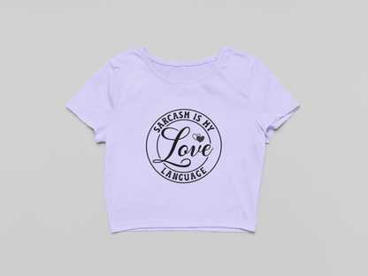 Sarcasm is my Love Language Crop T-shirt