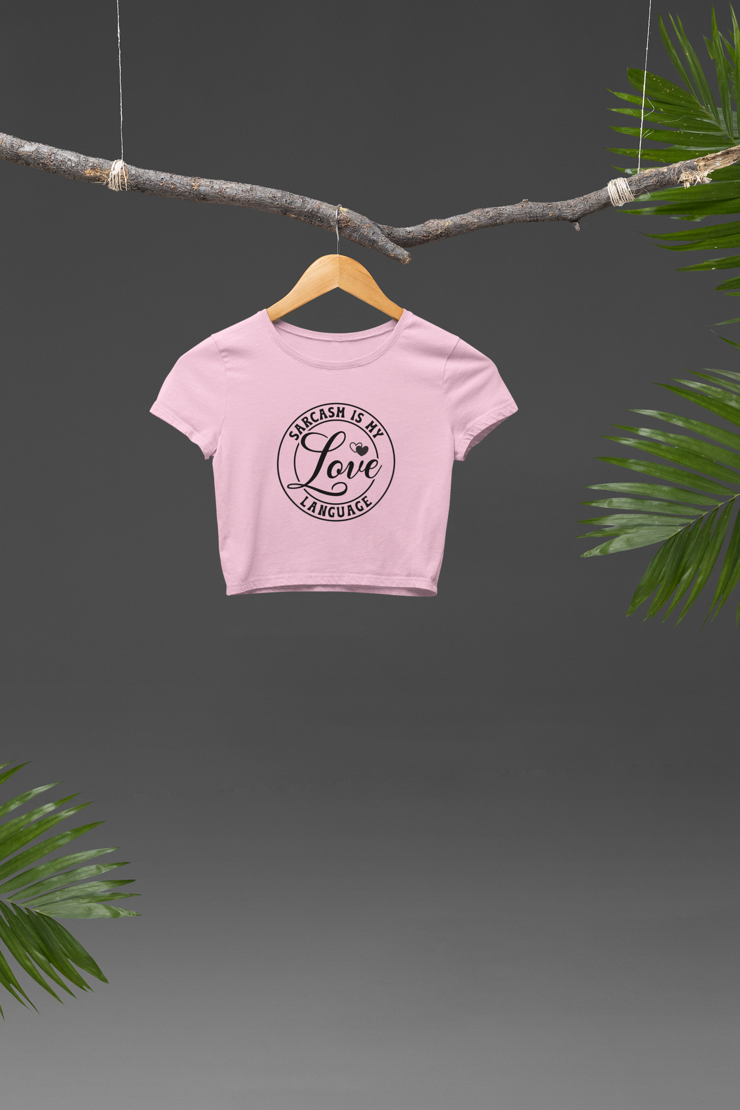 Sarcasm is my Love Language Crop T-shirt