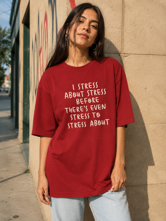 I Stress about Stress Oversized T-Shirt