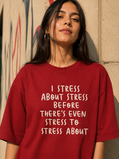 I Stress about Stress Oversized T-Shirt
