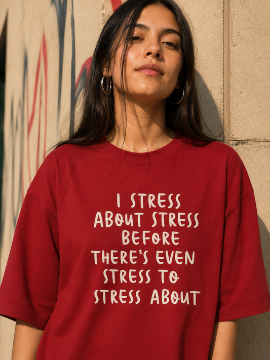 I Stress about Stress Oversized T-Shirt