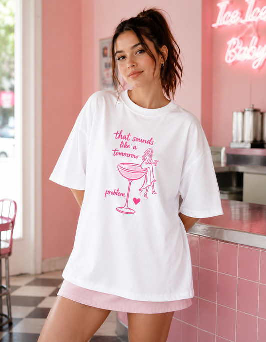 That Sounds Like a Tomorrow Problem Oversized T-Shirt