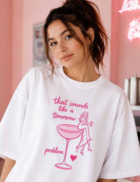 That Sounds Like a Tomorrow Problem Oversized T-Shirt