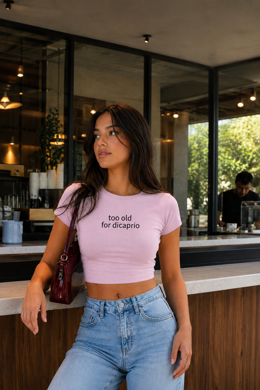 Too Old For Dicaprio Baby Tee