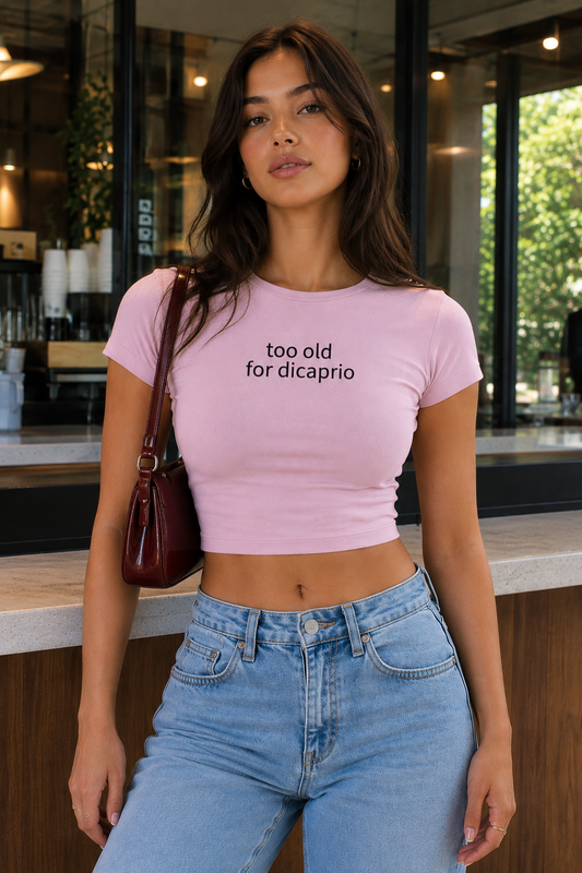 Too Old For Dicaprio Baby Tee