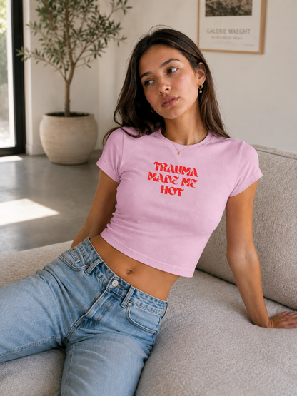 Trauma made me Hot Baby Tee