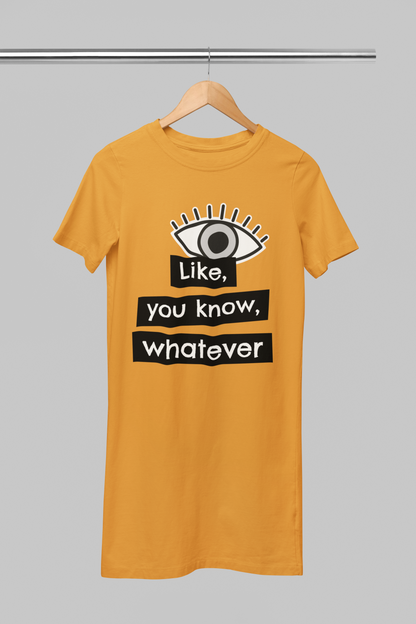 Like, You Know, Whatever T-Shirt Dress