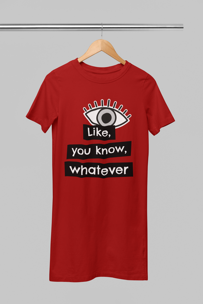 Like, You Know, Whatever T-Shirt Dress