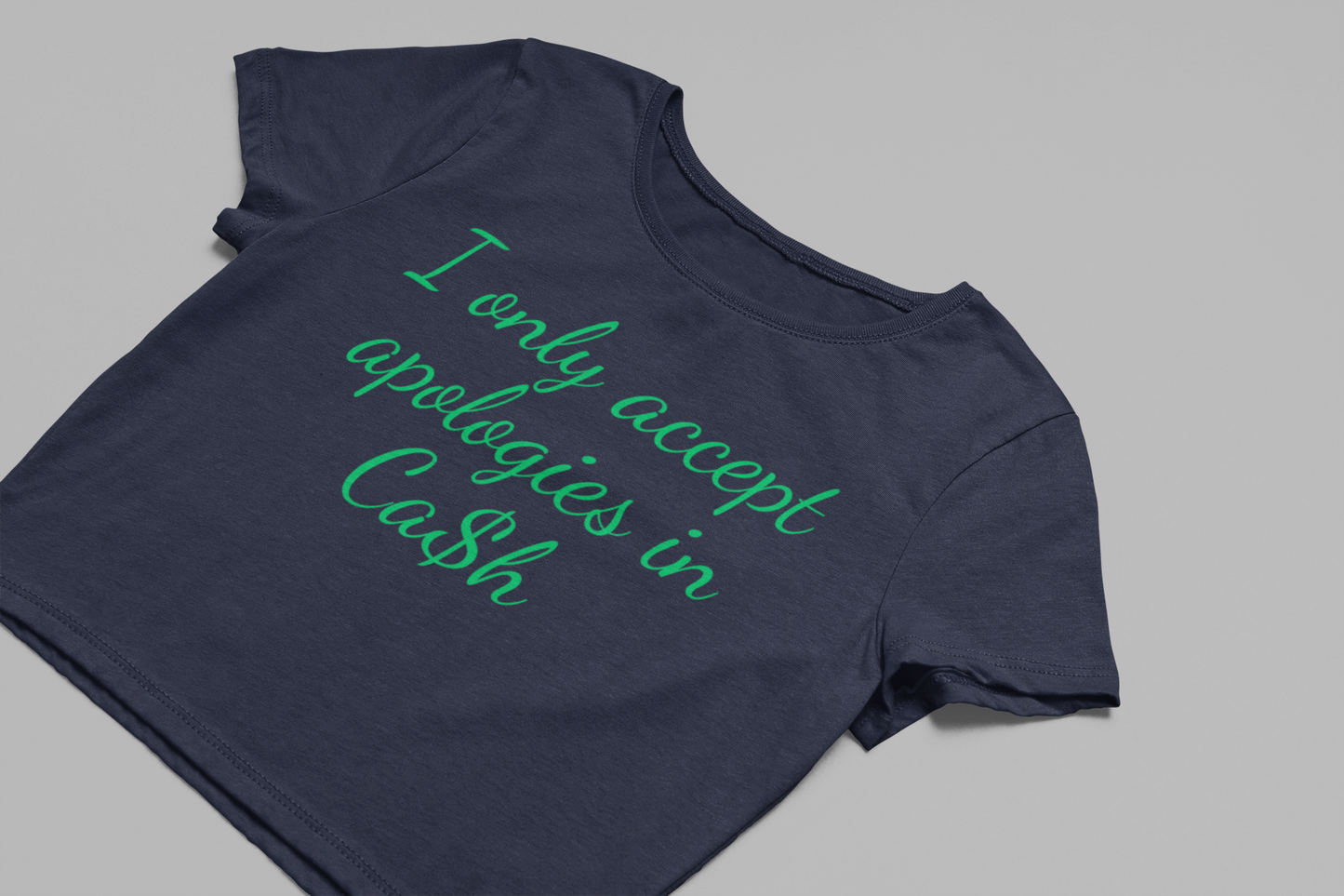 I only accept Apologies in Cash Baby tee