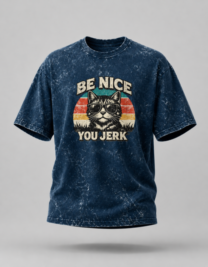 Be Nice You Jerk Unisex Acid Washed Oversized Tee