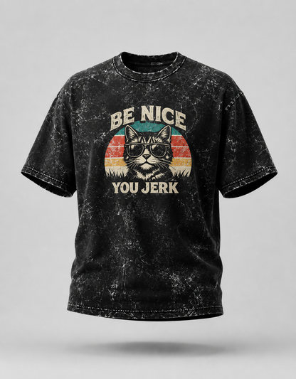 Be Nice You Jerk Unisex Acid Washed Oversized Tee