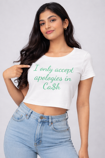 I only accept Apologies in Cash Baby tee