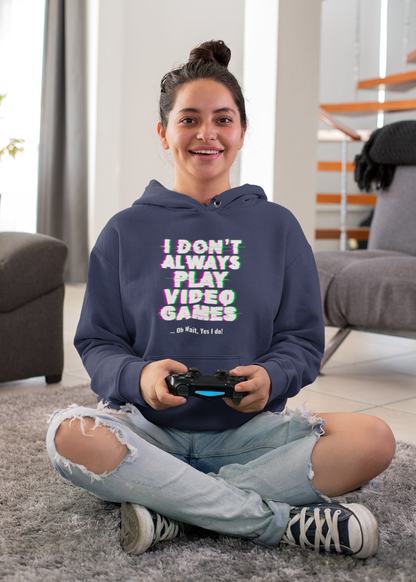 I Don't Always Play Video Games Oversized Hoodie