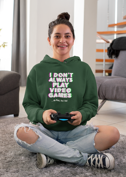 I Don't Always Play Video Games Oversized Hoodie