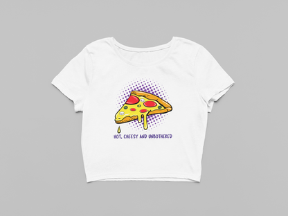 Hot, cheesy and unbothered Crop T-shirt