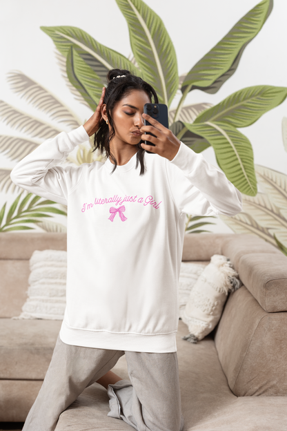 I'm literally just a Girl Sweatshirt