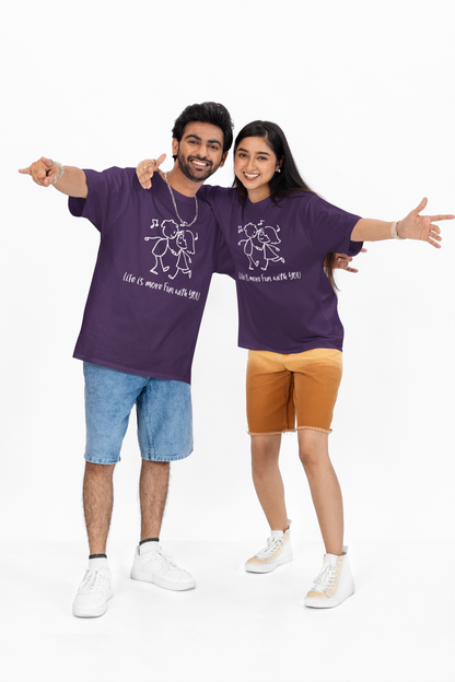 Life Is More Fun With You Unisex T-Shirt