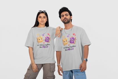 We Belong Together Like PB & J Unisex T-Shirt