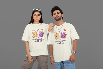 We Belong Together Like PB & J Unisex T-Shirt