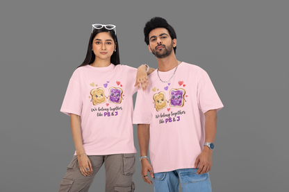 We Belong Together Like PB & J Unisex T-Shirt