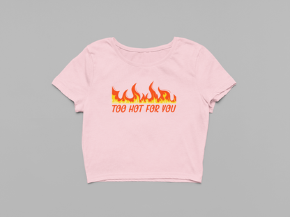 Too Hot For You Baby Tee